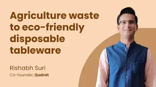 Crafting a Greener Future with Qudrat Tableware | Rishabh Suri | compostable tableware