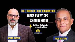 The Ethics of AI in Accounting: Risks Every CPA Should Know With Arun Kumar Mathur