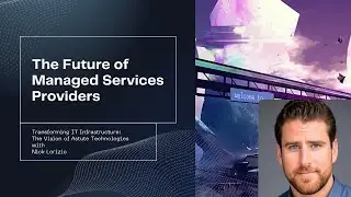 The Future of Managed Services Providers with Nick Lorizio