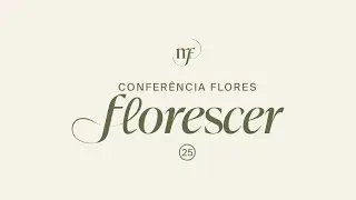 Conferência Flores 2025 | Vih Rocha