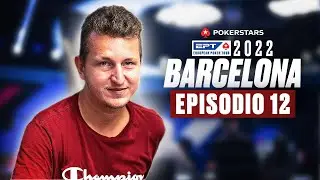 PokerStars EPT de Barcelona 2022 | Episodio 12 &spades;️ PokerStars en Espa&ntilde;ol