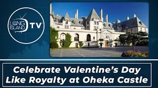 Celebrate Valentine's Day at Oheka Castle