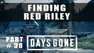 Days Gone Track Red Riley where to find Red - Walkthrough Part 38