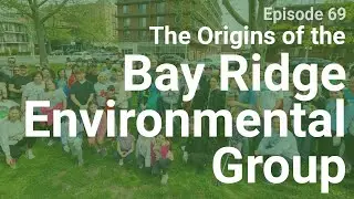The Origins of The Bay Ridge Environmental Group