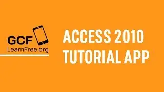 GCFLearnFree.org Access 2010 Tutorial App