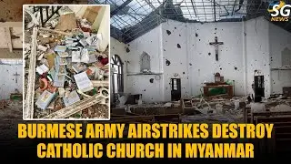 BURMESE ARMY AIRSTRIKES DESTROY CATHOLIC CHURCH IN MYANMAR | BURMESE ARMY | AIRSTRIKES | DESTROY