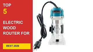 Best Electric Wood Router For Carpentry in 2026 - Expert Reviews in 2026