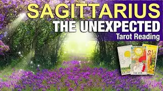 SAGITTARIUS THE UNEXPECTED 
