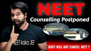 Counselling postponed ! Govt will not cancel NEET ?