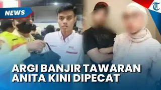 BEDA NASIB! Argi Banjir Tawaran Kerja Kini Anita Dipecat Gegara Kasus Tumbler