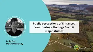 Emily Cox - Public perceptions of Enhanced Weathering &ndash; findings from 6 major studies