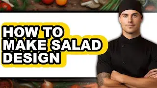 How To Make Salad Design (Updated)