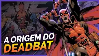 A ORIGEM DO DEADBAT, A FUS&Atilde;O ENTRA BATMAN E DEADPOOL