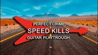 Perfect Crime - Speed Kills (Official guitar playthrough)