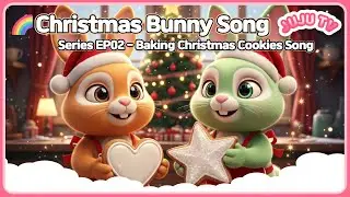 🍪 Christmas Bunny Song &ndash; EP02 Baking Christmas Cookies 🐰✨