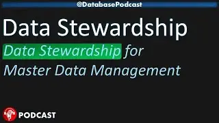 Data Stewardship & MDM &ndash; The Perfect Partnership @DatabasePodcasts