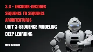 3.3 : Encoder-Decoder sequence to sequence architectures#deeplearning #btech