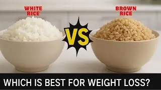 White rice vs Brown rice: Which is the best for weight loss, and why I Complete Nutritional Values