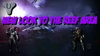 Destiny - Update 1.1.2 - New look to the Reef