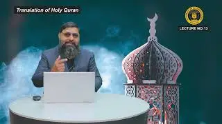 Translation of Holy Quran V & VI Lecture 13th