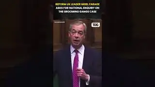 #watch | Nigel Farage, leader of Reform UK questions Labor's intentions over Grooming Gangs case