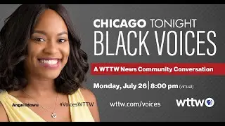 Chicago Tonight Black Voices: A WTTW News Community Conversation