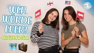 WER WÜRDE EHER? [Auslandsjahr Edition] | X-CHANGE mit Liz & Karolina