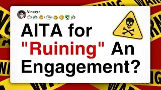 AITA for &ldquo;Ruining&rdquo; My Sister&rsquo;s Engagement?