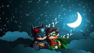 Relax with Batman and Robin, Sleep Music #bedtimemusic #calminglullabies  #sleepmusicforbabies