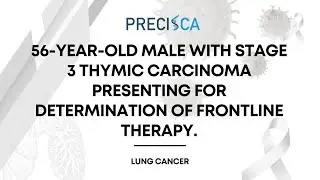 Expert Cancer Panel: Stage 3 thymic carcinoma presenting for determination of front-line therapy