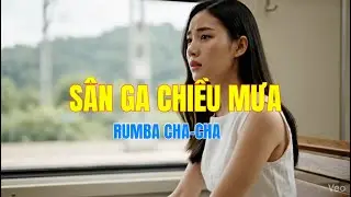 SÂN GA CHIỀU MƯA | Rumba Cha-Cha |  CÓ LỜI TẬP HÁT CÙNG