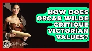 How Does Oscar Wilde Critique Victorian Values? - The Prose Path