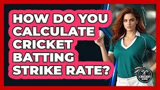 How Do You Calculate Cricket Batting Strike Rate? - Go-To Cricket Guide