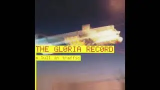 The Gloria Record &ndash; A Lull In Traffic