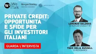 Private credit: opportunit&agrave; e sfide per gli investitori italiani