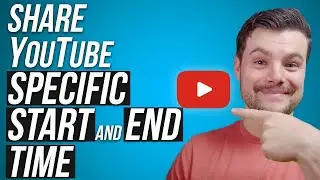 Как поделиться видео на YouTube, которое начинается и заканчивается в определенное время