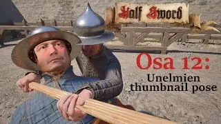 Unelmien thumbnail pose - Half Sword Demo osa 12