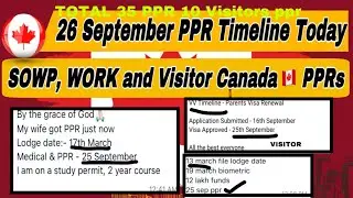 26 September Canada PPR Timeline Today | Sowp, Work and Visitor, Super visas PPRs timeline Canada.