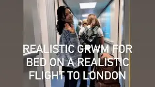 GRWM for bed on my flight to London - a realistic travel experience #travelvlog #travelinspiration