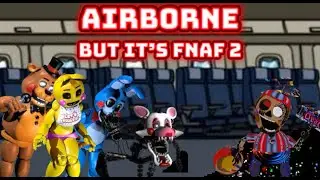 Airborne - But it’s a FNAF 2 cover (FNF Cover)