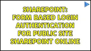 Sharepoint: Form based Login Authentication for Public Site Sharepoint online