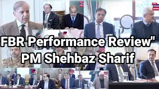 PM Shehbaz Sharif Chairs Weekly Review Meeting on FBR Performance and Anti-Smuggling Measures