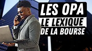 Comprendre les offres publiques d'achat - OPA EN BOURSE