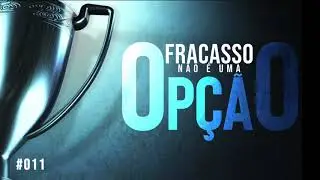 #011 Fracasso não é uma opção