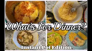 WHAT'S FOR DINNER? / 4 EASY INSTANT POT RECIPES / QUICK INSTANT POT DINNERS / KID APPROVED