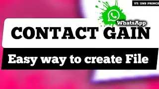 HOW TO CREATE CONTACT GAIN FILES || EASY WAY TO GAIN CONTACT ON WHATSAPP