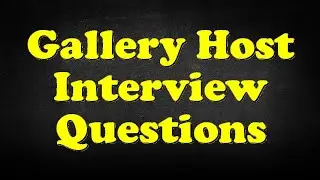 Gallery Host Interview Questions