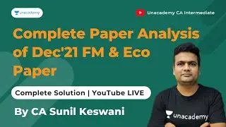 Complete Paper Analysis | Dec'21 FM & Eco Paper | With CA Sunil Keswani | Unacademy CA Intermediatex