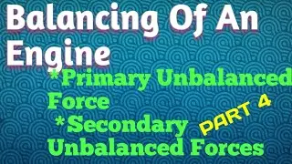 PART 4 👉 Balancing Of An Engine | Primary And Secondary Unbalanced Forces |