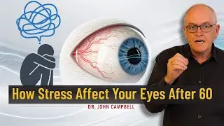How Stress Affects Your eyes After 60 || Dr. John Campbell